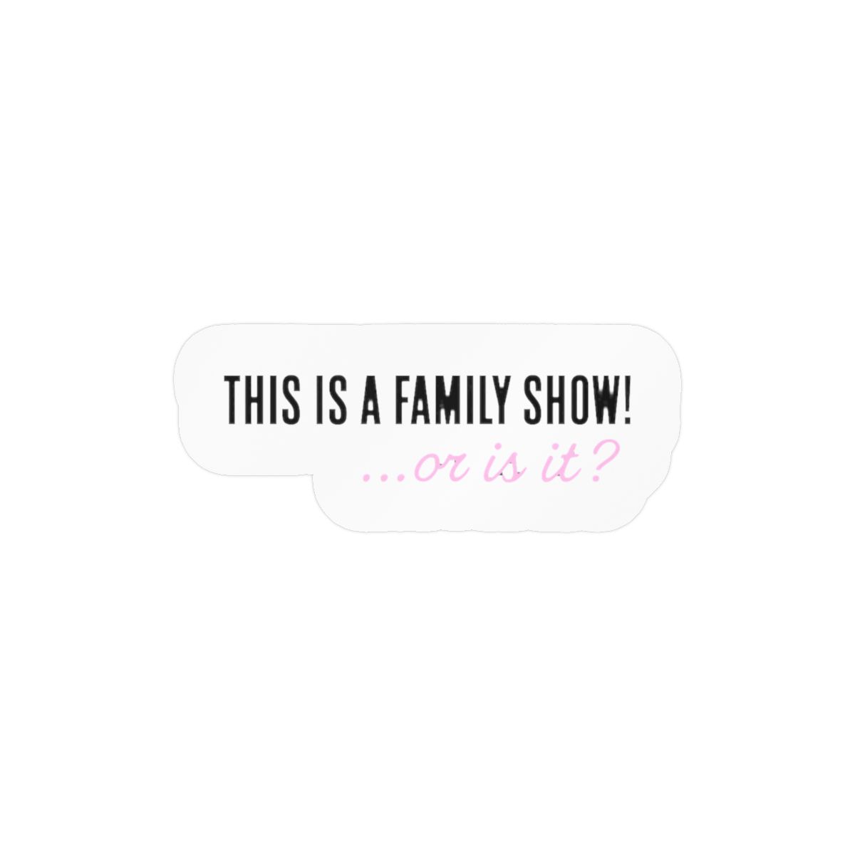 Family Show Sticker | Playful Vinyl Decal