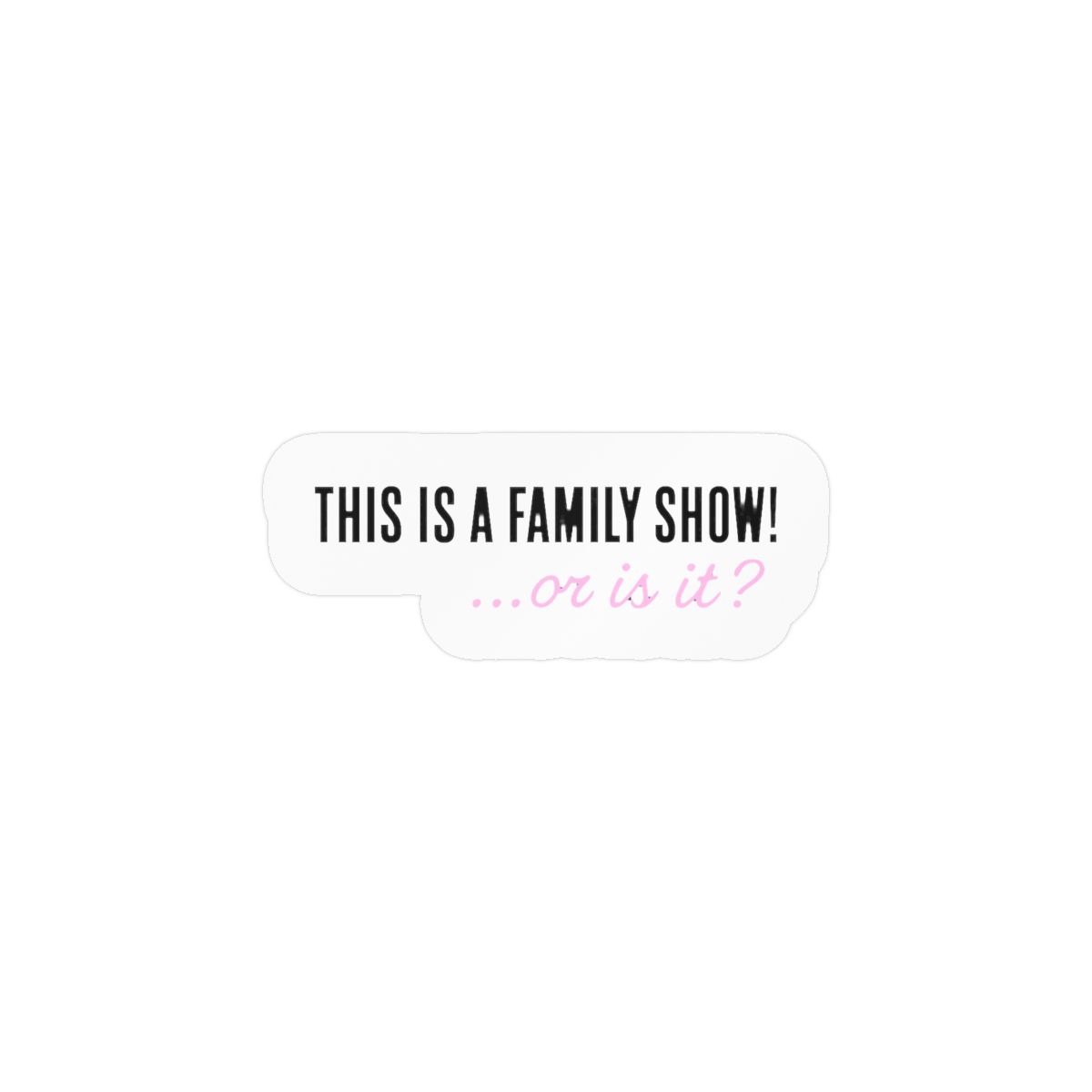 Family Show Sticker | Playful Vinyl Decal - alternate angle 3, merchandise