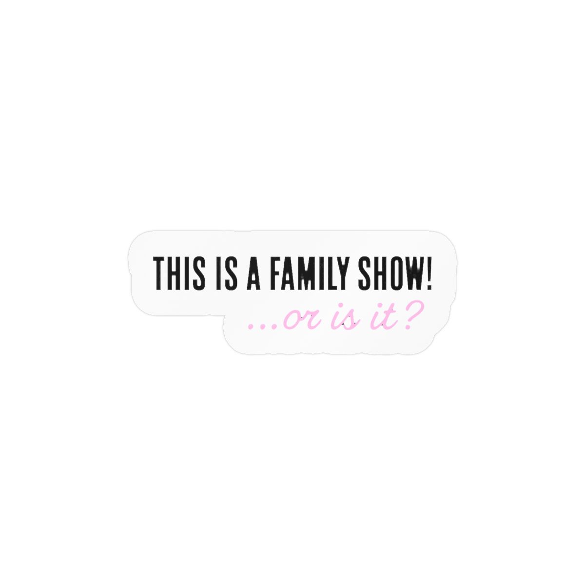 Family Show Sticker | Playful Vinyl Decal - alternate angle 1, merchandise
